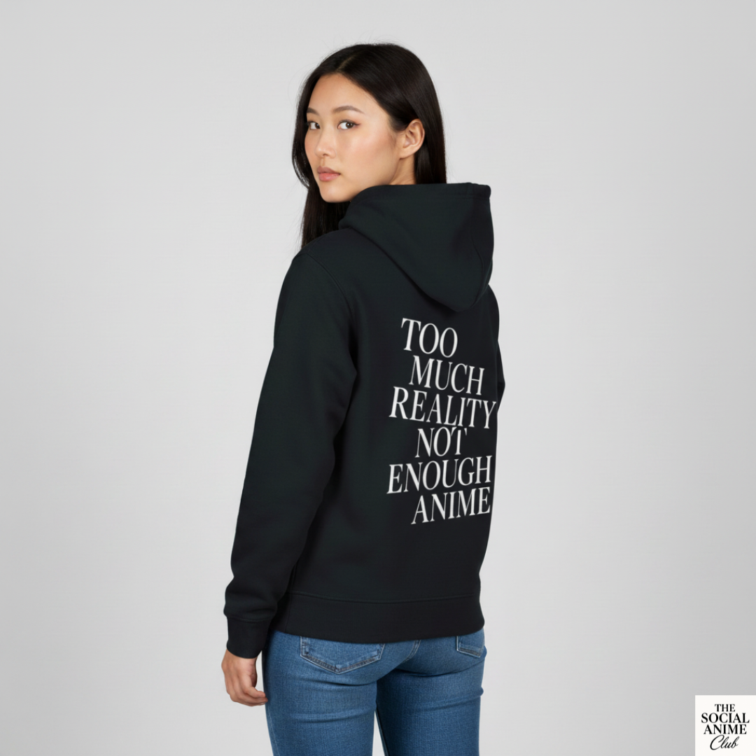 Too Much Reality - Not Enough Anime Hoodie