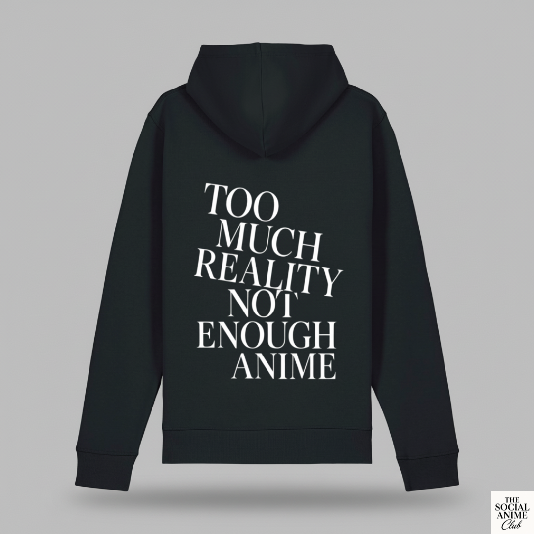 Too Much Reality - Not Enough Anime Hoodie