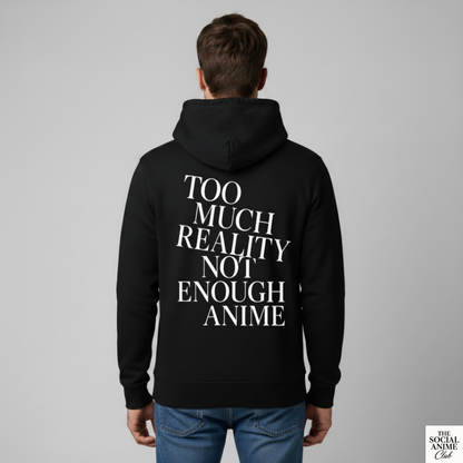 Too Much Reality - Not Enough Anime Hoodie